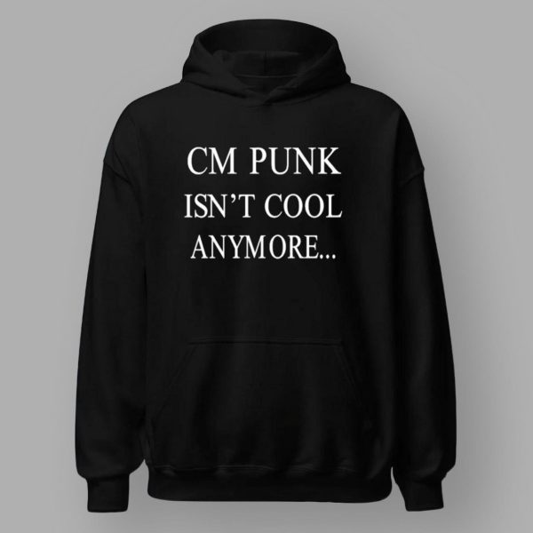 CM Punk Isn’t Cool Anymore T-shirt