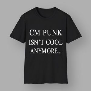 CM Punk Isn’t Cool Anymore T-shirt