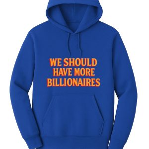 Garry Tan We Should Have More Billionaires Shirt