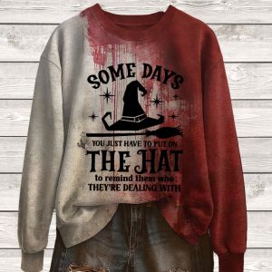 Halloween Some Days You Just Have To Put On The Hat To Remind Them Who They're Dealing With Printed Crew Neck Sweatshirt 1