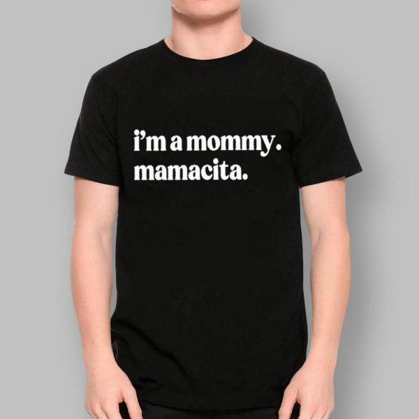 I’m A Mommy Mamacita Shirt