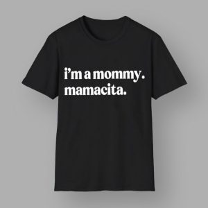 I'm A Mommy Mamacita Shirt