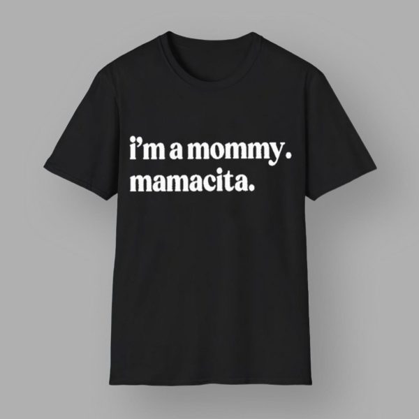 I’m A Mommy Mamacita Shirt
