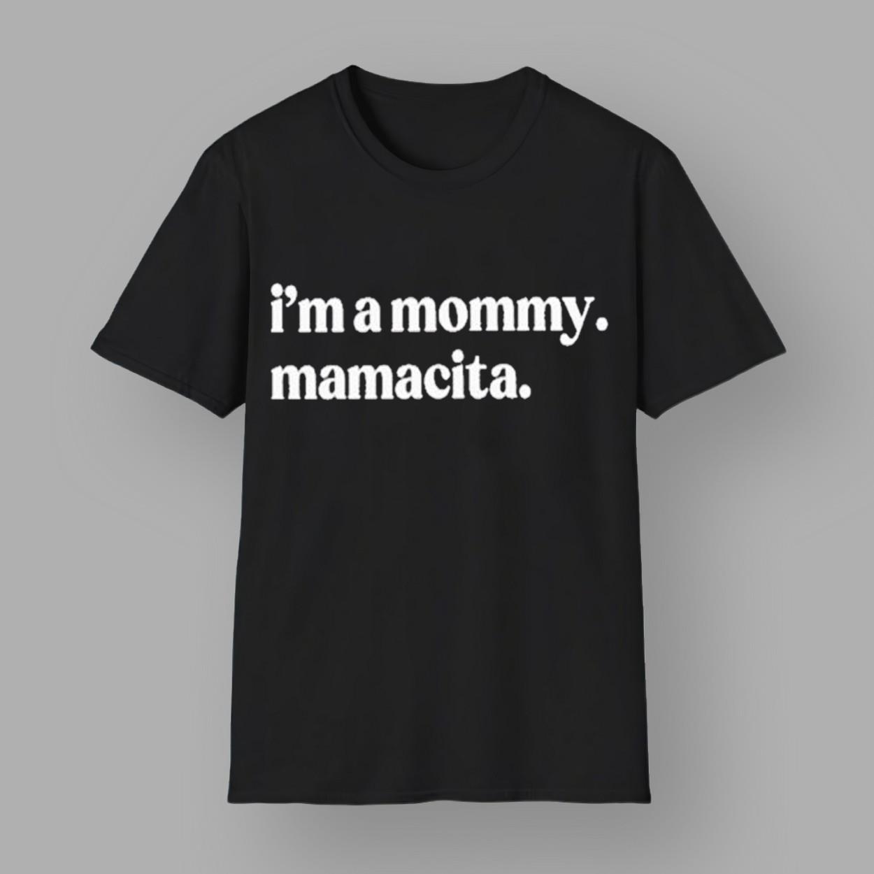 I'm A Mommy Mamacita Shirt I'm A Mommy Mamacita Shirt