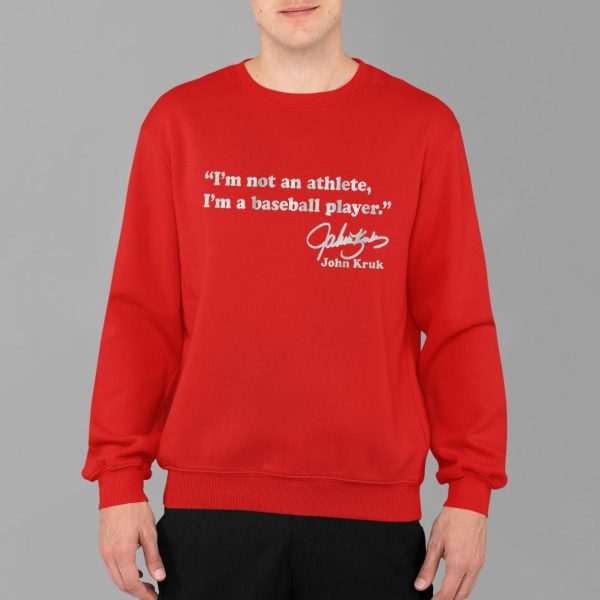 John Kruk I’m a Baseball Player Shirt