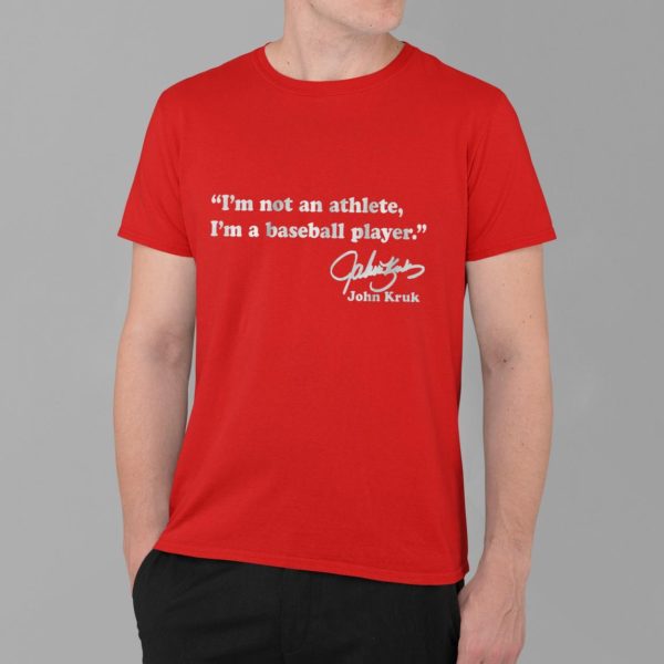 John Kruk I’m a Baseball Player Shirt