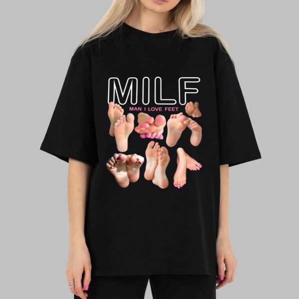 MILF Man I Love Feet Shirt