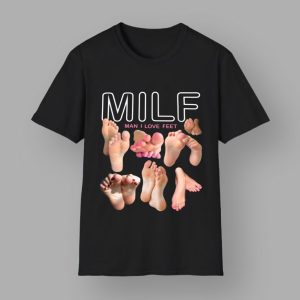 MILF Man I Love Feet Shirt