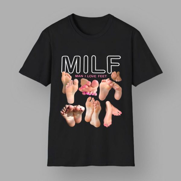 MILF Man I Love Feet Shirt