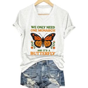 Retro We Only Need One Monarch And It's A Butterfly Print V Neck T Shirt