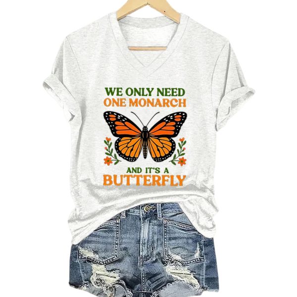 Retro We Only Need One Monarch And It’s A Butterfly Print V-Neck T-Shirt