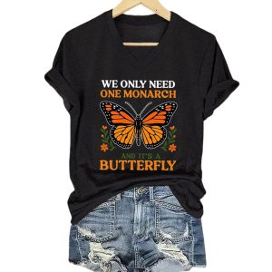 Retro We Only Need One Monarch And It's A Butterfly Print V Neck T Shirt