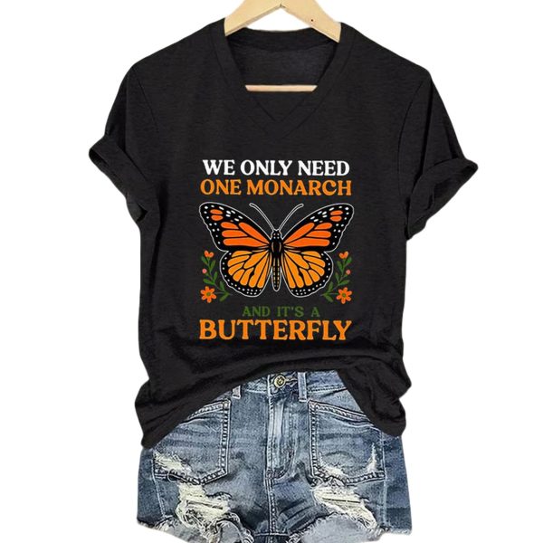 Retro We Only Need One Monarch And It’s A Butterfly Print V-Neck T-Shirt