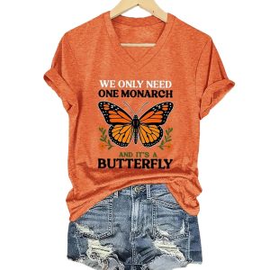 Retro We Only Need One Monarch And It's A Butterfly Print V Neck T Shirt