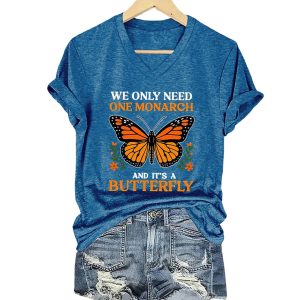 Retro We Only Need One Monarch And It's A Butterfly Print V Neck T Shirt