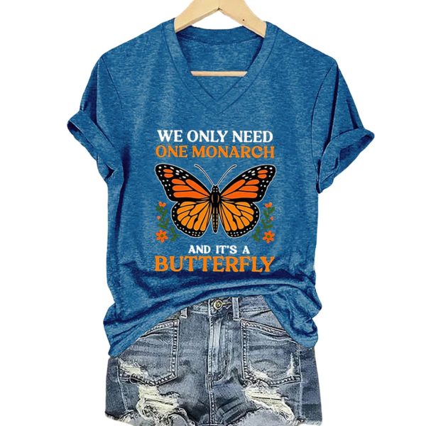 Retro We Only Need One Monarch And It’s A Butterfly Print V-Neck T-Shirt
