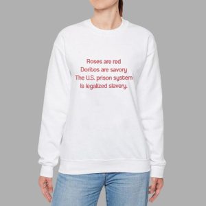 Roses Are Red Doritos Are Savory The US Prison System Is Legalized Slavery Shirt 2 41