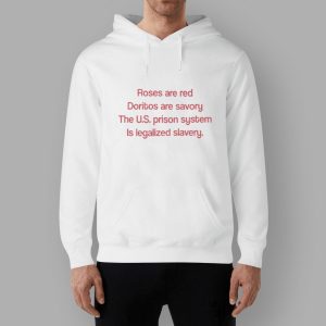 Roses Are Red Doritos Are Savory The US Prison System Is Legalized Slavery Shirt 2 51