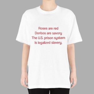 Roses Are Red Doritos Are Savory The US Prison System Is Legalized Slavery Shirt 2 88