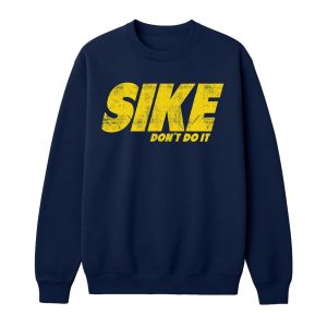 Sike Don't Do It Shirt