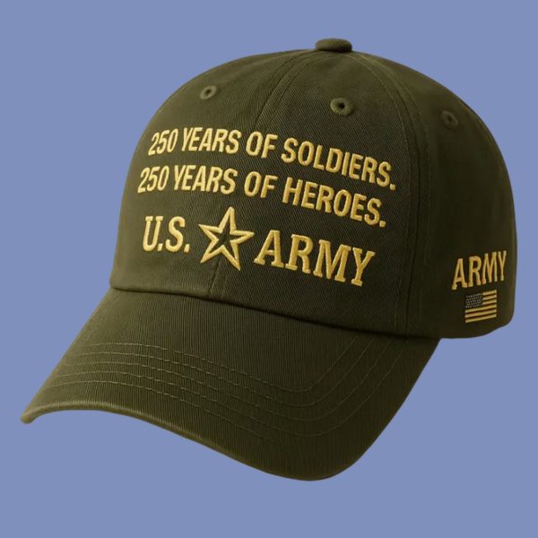 US Army 250th Anniversary 250 Years Of Soldiers 250 Years Of Heroes Hat