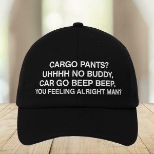 Cargo Pants Uh No Car Go Beep Beep Hat