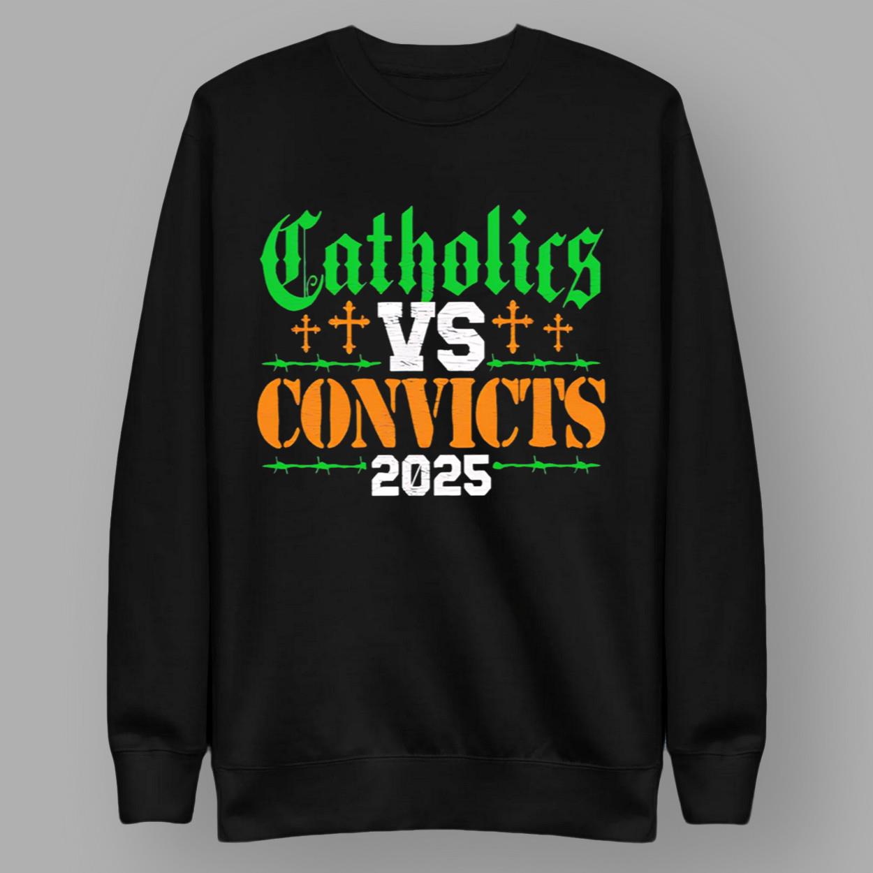 Catholics Vs Convicts 2025 Shirt Catholics Vs Convicts 2025 Shirt
