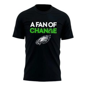 Eagles A Fan Of Change T shirt