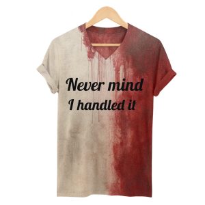 Halloween Never Mind I Handled It Graphic Tee