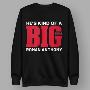 He's Kind Of A Deal Roman Anthony Shirt