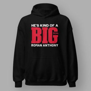 He's Kind Of A Deal Roman Anthony Shirt