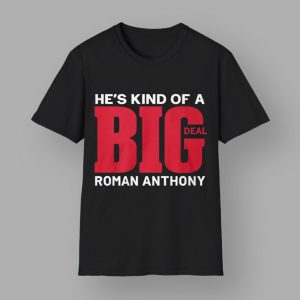 He's Kind Of A Deal Roman Anthony Shirt