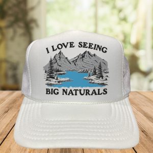 I Love Seeing Big Naturals Hat