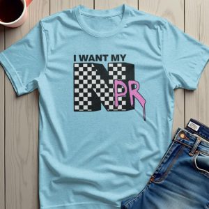 I Want My NPR Save Public Broadcasting FDT T-shirt