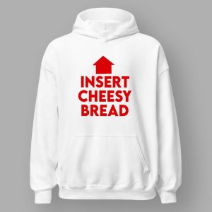 Insert Cheesy Bread Shirt