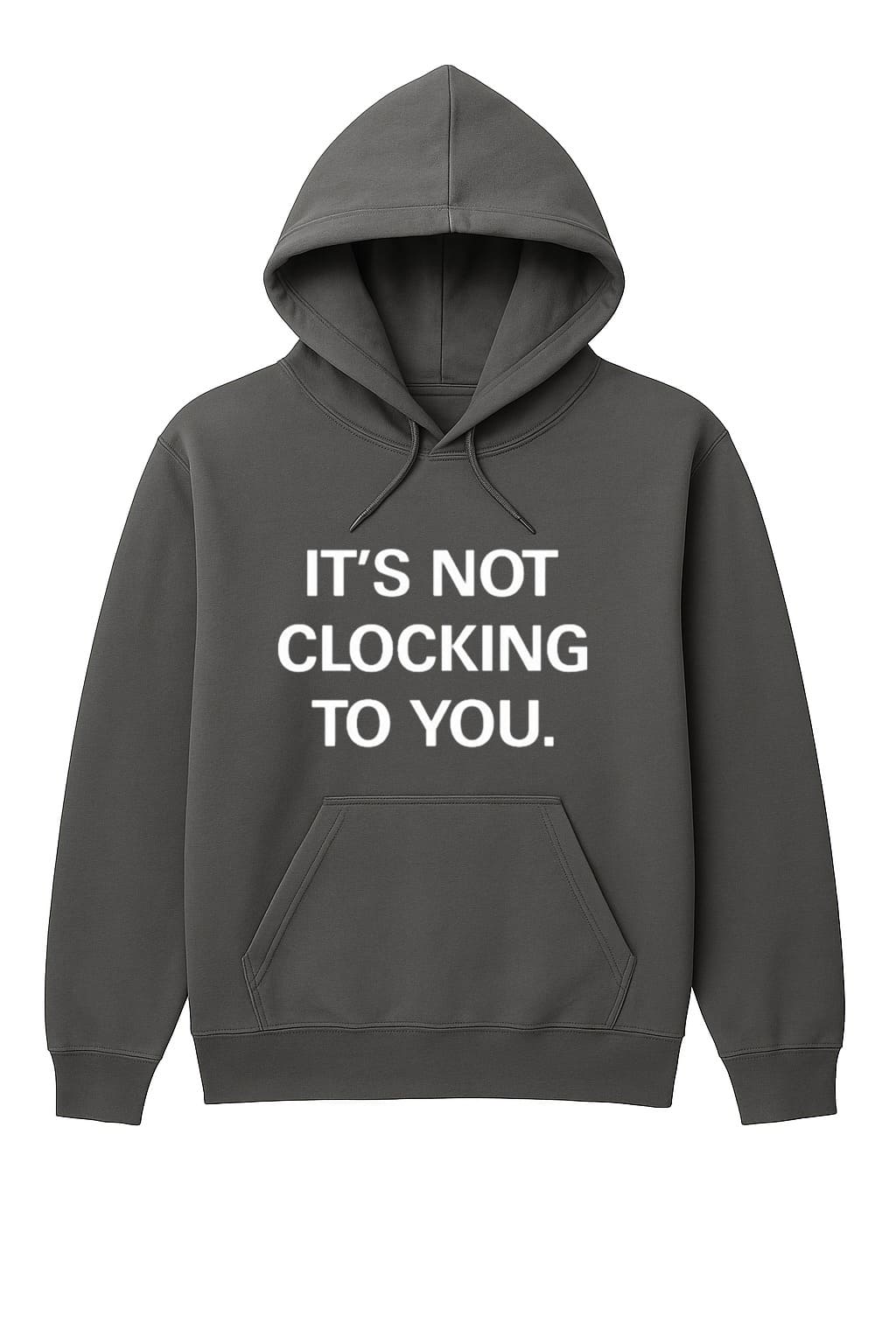 Justin Bieber It's Not Clocking To You Hoodie Justin Bieber It's Not Clocking To You Hoodie