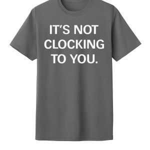 Justin Bieber It's Not Clocking To You Sweatshirt