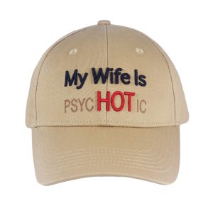 My Wife Is Psyc Hot Ic Embroidered Hat