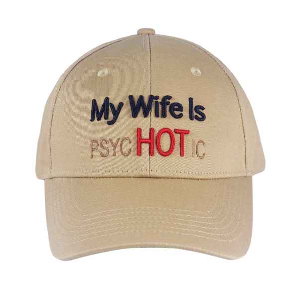 My Wife Is Psyc Hot Ic Embroidered Hat