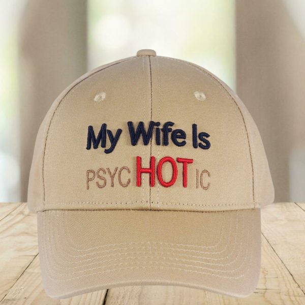 My Wife Is Psyc Hot Ic Embroidered Hat
