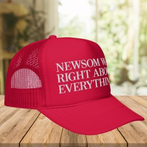 Newsom Was Right About Everything Hat