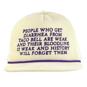 People Who Get Diarrhea From Taco Bell Are Weak Hat