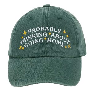 Probably Thinking About Going Home Cap