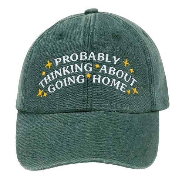 Probably Thinking About Going Home Cap