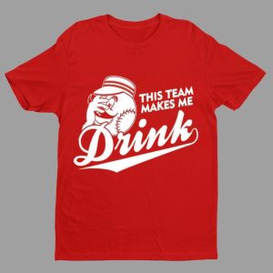 Reds This Team Makes Me Drink Shirt