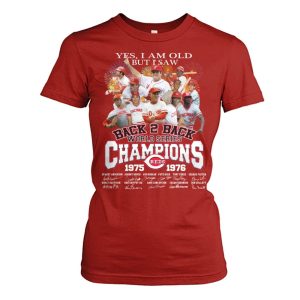 Reds Yes I Am Old But I Saw Back 2 Back World Series Champions 1975 1976 Shirt