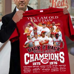 Reds Yes I Am Old But I Saw Back 2 Back World Series Champions 1975 1976 Shirt