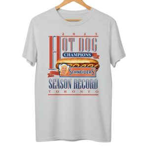 2025 Hot Dog Champions Schneiders Season Record Toronto Shirt