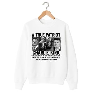 A True Patriot Charlie Kirk The Greatness Of Our Nation Lies In The Power And Potential Of Its Individuals Shirt 1