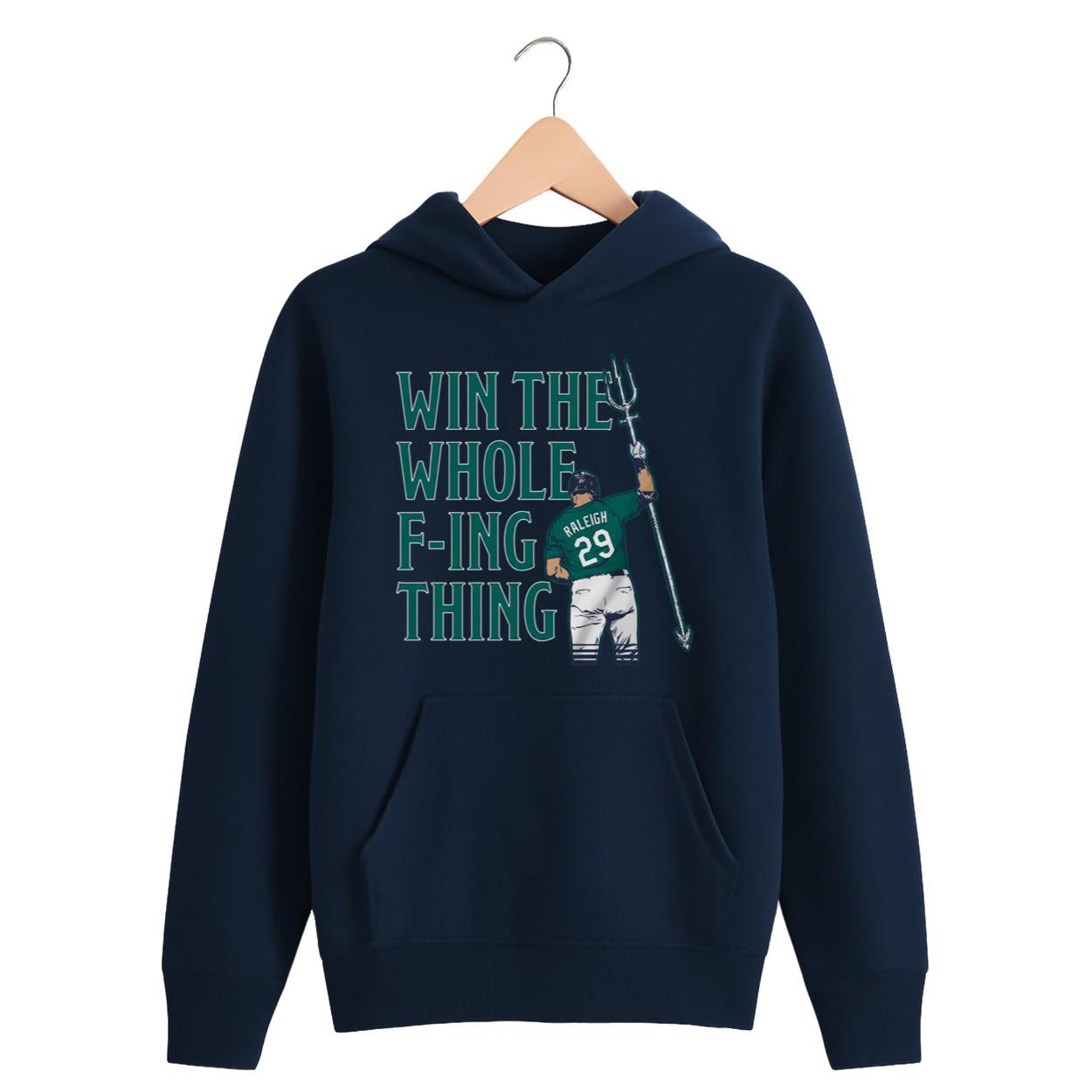 Cal Raleigh Win The Whole F’ing Thing Shirt Cal Raleigh Win The Whole F’ing Thing Shirt